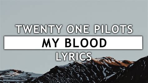 my blood lyrics|Twenty One Pilots